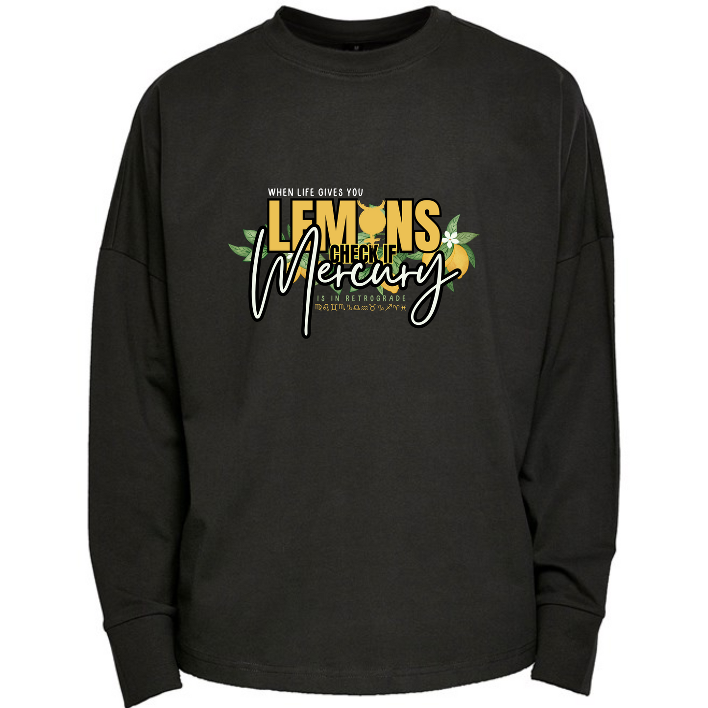 When life gives you Lemons Mercury Retrograde  Premium Oversized Long Sleeve T-shirt